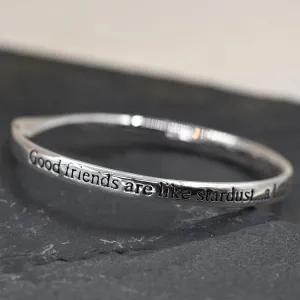 "Good friends are like stardust......" bangle